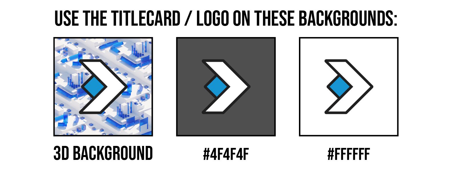 USE THE TITLECARD / LOGO ON THESE BACKGROUNDS: